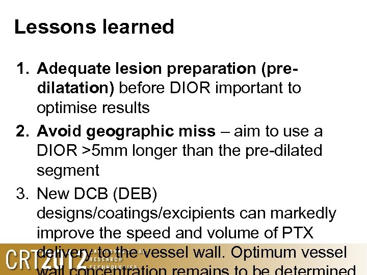 Lessons learned 1. Adequate lesion preparation (predilatation) before DIOR important to optimise results 2.