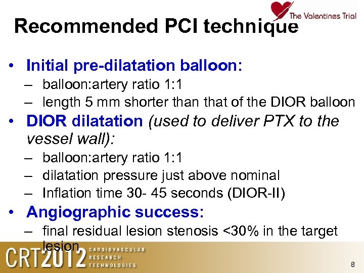 Recommended PCI technique • Initial pre-dilatation balloon: – balloon: artery ratio 1: 1 –