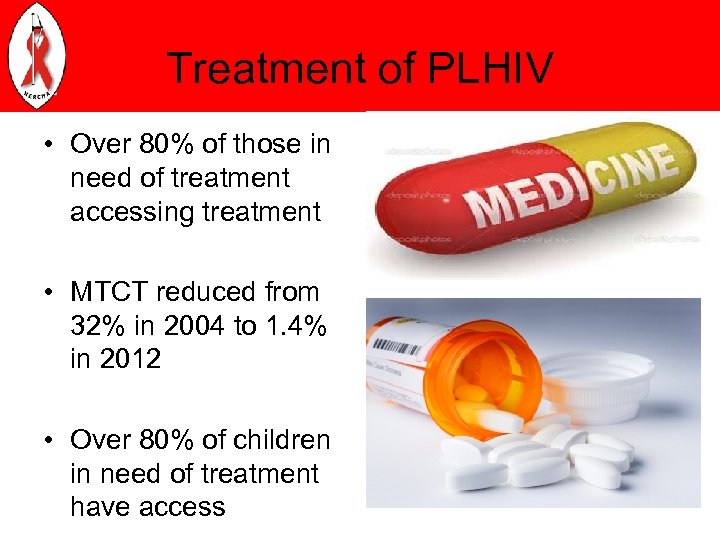 Treatment of PLHIV • Over 80% of those in need of treatment accessing treatment