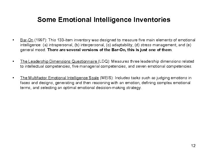 Some Emotional Intelligence Inventories • Bar-On (1997): This 133 -item inventory was designed to