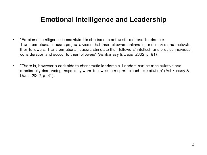 Emotional Intelligence and Leadership • “Emotional intelligence is correlated to charismatic or transformational leadership.