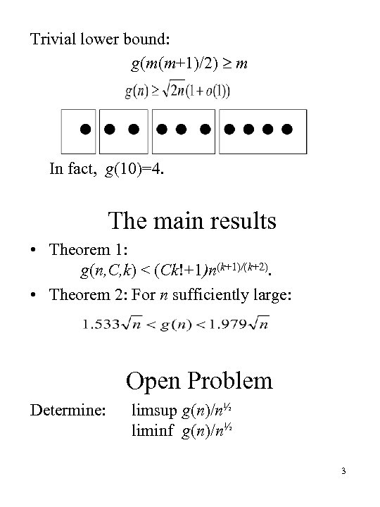 Trivial lower bound: g(m(m+1)/2) m In fact, g(10)=4. The main results • Theorem 1: