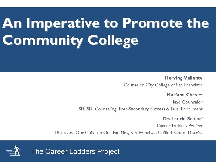 An Imperative to Promote the Community College Herving Valiente Counselor City College of San