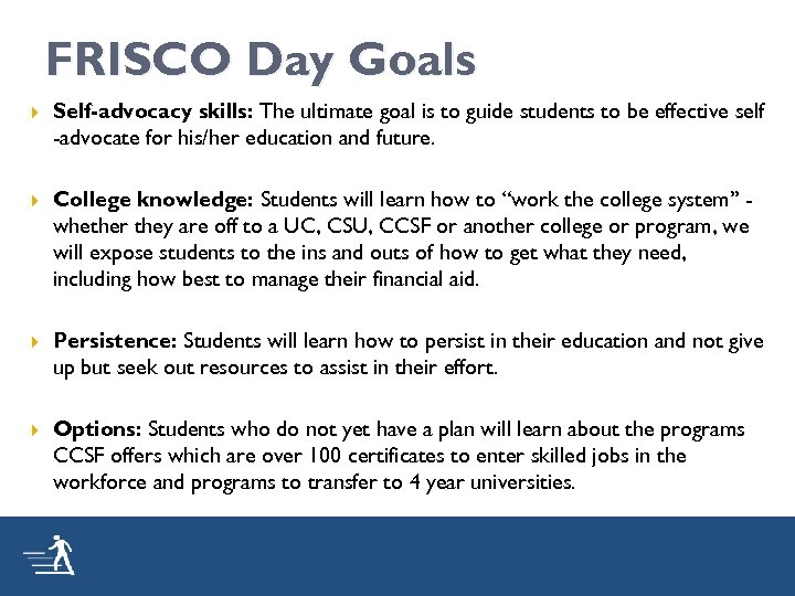 FRISCO Day Goals Self-advocacy skills: The ultimate goal is to guide students to be