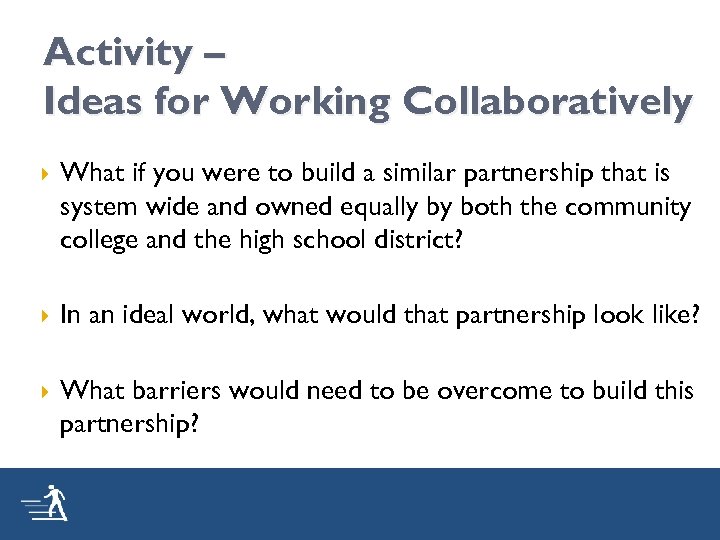 Activity – Ideas for Working Collaboratively What if you were to build a similar