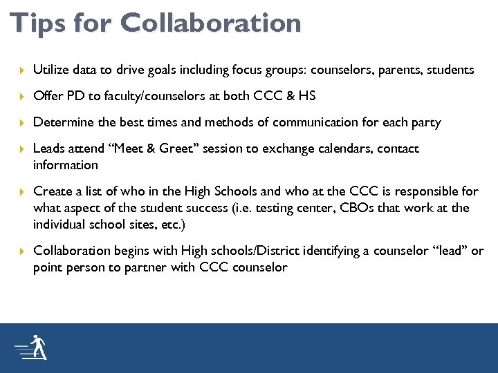 Tips for Collaboration Utilize data to drive goals including focus groups: counselors, parents, students