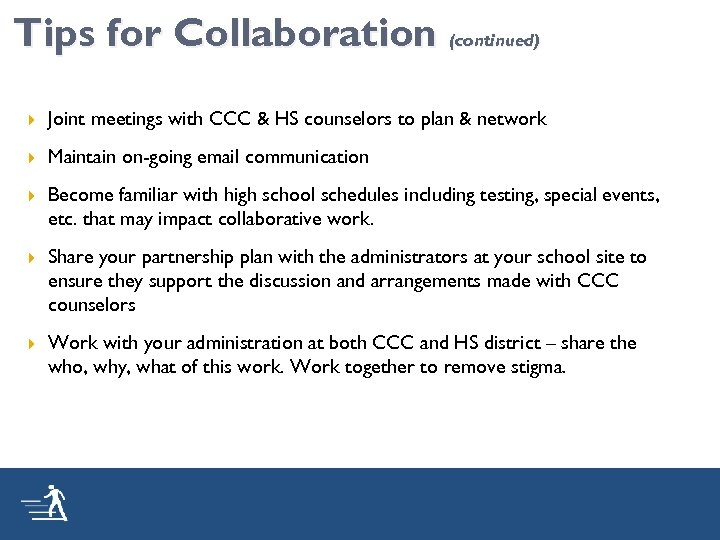 Tips for Collaboration (continued) Joint meetings with CCC & HS counselors to plan &
