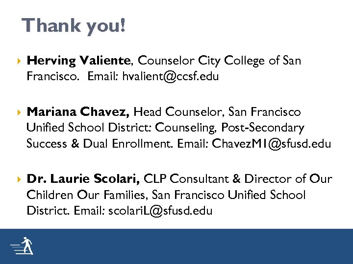 Thank you! Herving Valiente, Counselor City College of San Francisco. Email: hvalient@ccsf. edu Mariana