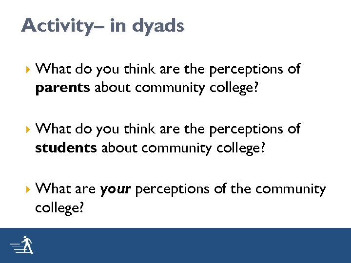 Activity– in dyads What do you think are the perceptions of parents about community