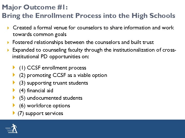 Major Outcome #1: Bring the Enrollment Process into the High Schools Created a formal