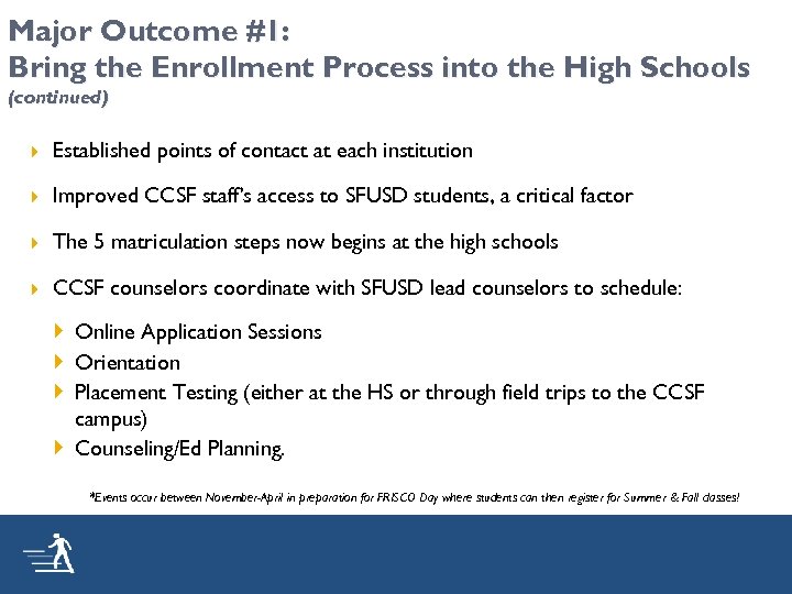 Major Outcome #1: Bring the Enrollment Process into the High Schools (continued) Established points