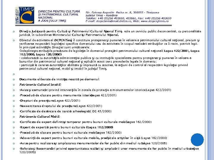 . Direcţia Jude ţeană pentru Cultur şi Patrimoniul Cultural Na ă ţional Timi este