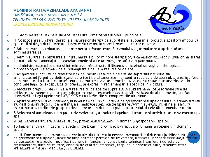 ADMINISTRATIA BAZINALADE APA BANAT TIMISOARA, B-DUL M. VITEAZUL NR. 32 TEL. 0256 -491848; FAX