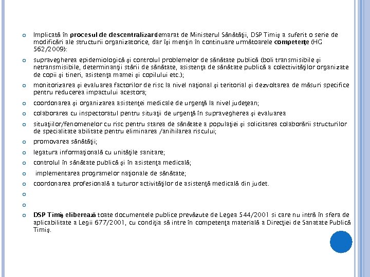  Implicată în procesul de descentralizare demarat de Ministerul Sănătăţii, DSP Timiş a suferit