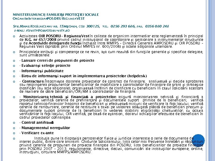 MINISTERULMUNCII FAMILIEIŞI PROTEC , ŢIEI SOCIALE ORGANISM INTERMEDIARPOS DRU REGIUNEA VEST STR. MIHAIL KOGĂLNICEANU