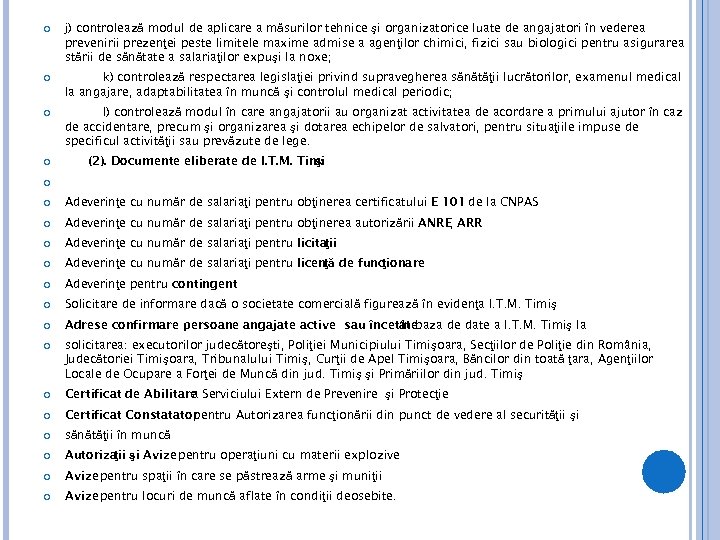  j) controlează modul de aplicare a măsurilor tehnice şi organizatorice luate de angajatori