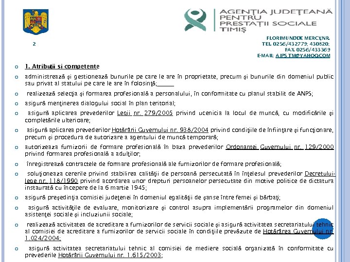 MINISTERULMUNCII FAMILIEIŞI PROTEC , ŢIEI SOCIALE 2 FLORIMUNDDE MERCY , NR. TEL. 0256/432779; 430820;