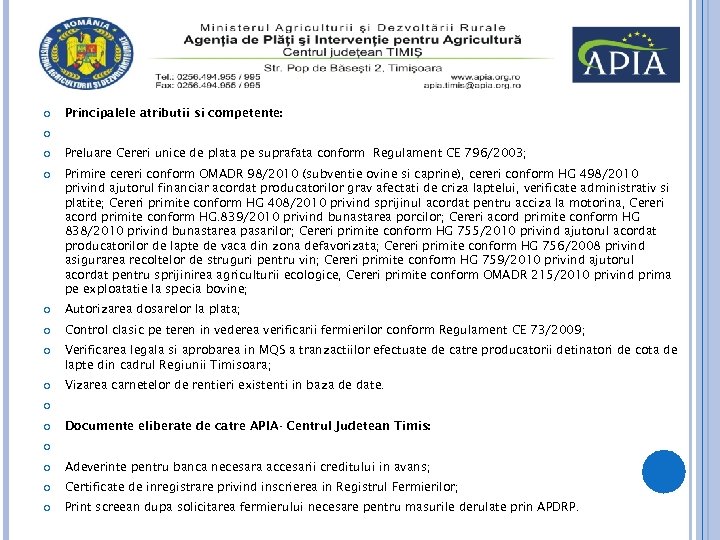  Principalele atributii si competente: Preluare Cereri unice de plata pe suprafata conform Regulament