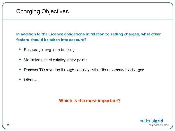 Charging Objectives In addition to the Licence obligations in relation to setting charges, what
