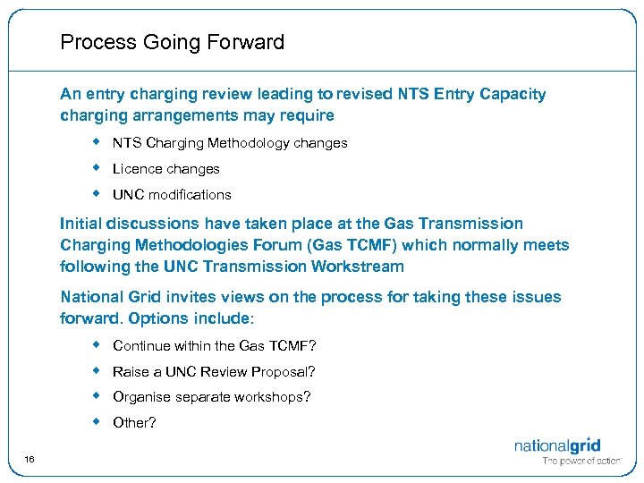 Process Going Forward An entry charging review leading to revised NTS Entry Capacity charging