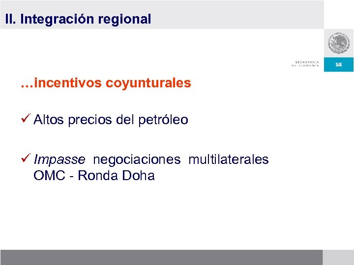 II. Integración regional …incentivos coyunturales ü Altos precios del petróleo ü Impasse negociaciones multilaterales