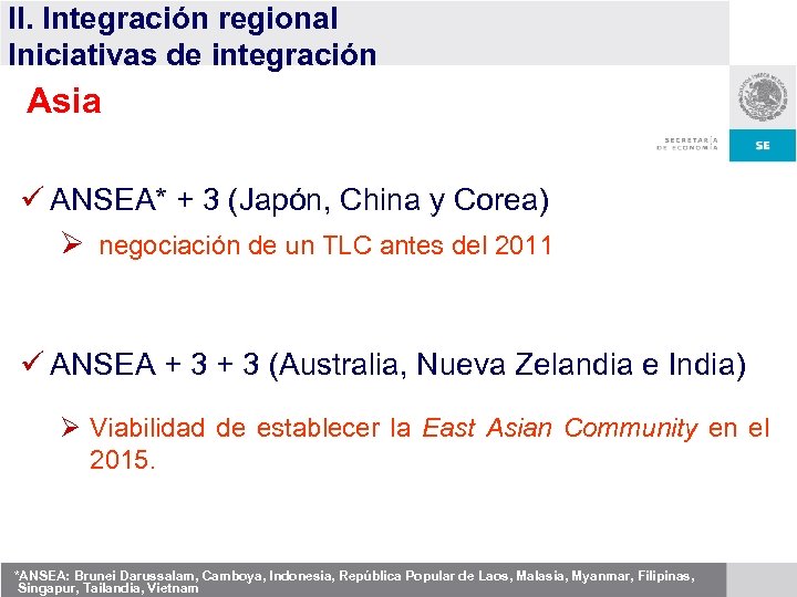 II. Integración regional Iniciativas de integración Asia ü ANSEA* + 3 (Japón, China y