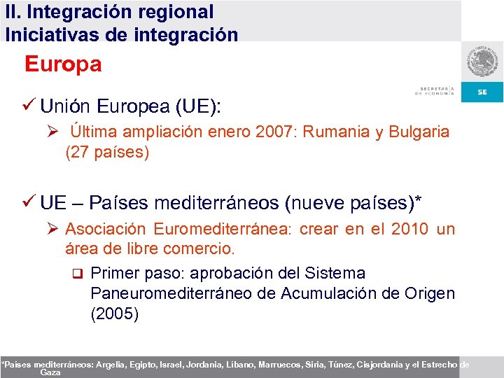 II. Integración regional Iniciativas de integración Europa ü Unión Europea (UE): Ø Última ampliación