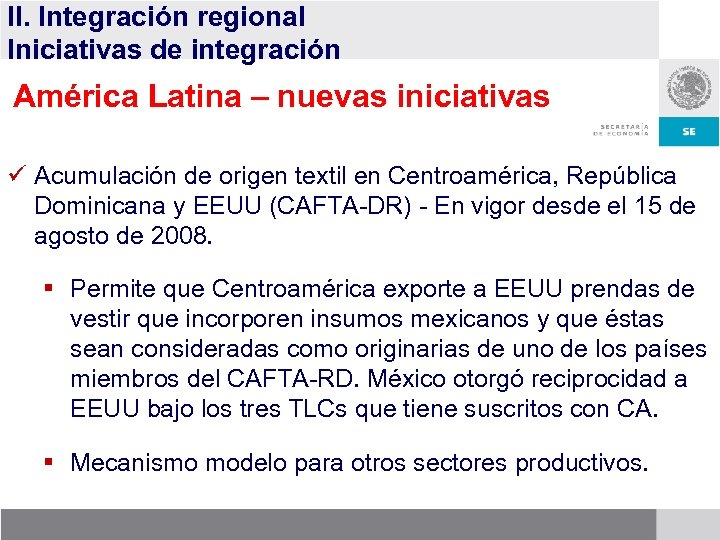 II. Integración regional Iniciativas de integración América Latina – nuevas iniciativas ü Acumulación de