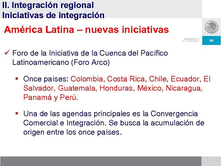 II. Integración regional Iniciativas de integración América Latina – nuevas iniciativas ü Foro de