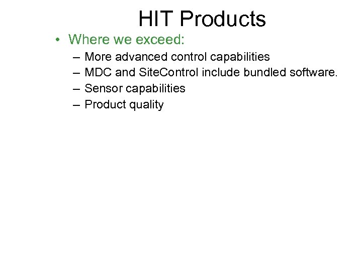 HIT Products • Where we exceed: – – More advanced control capabilities MDC and