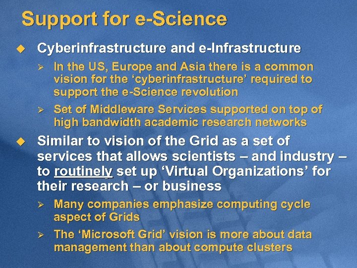 Support for e-Science u Cyberinfrastructure and e-Infrastructure Ø Ø u In the US, Europe
