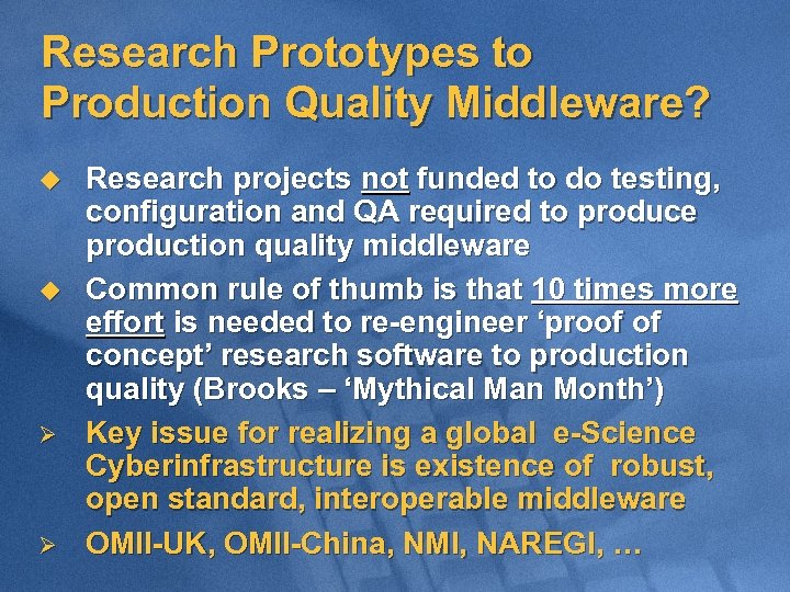 Research Prototypes to Production Quality Middleware? u u Ø Ø Research projects not funded