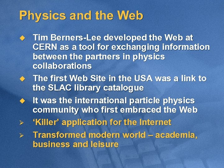 Physics and the Web u u u Ø Ø Tim Berners-Lee developed the Web