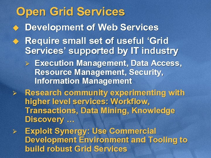 Open Grid Services u u Development of Web Services Require small set of useful