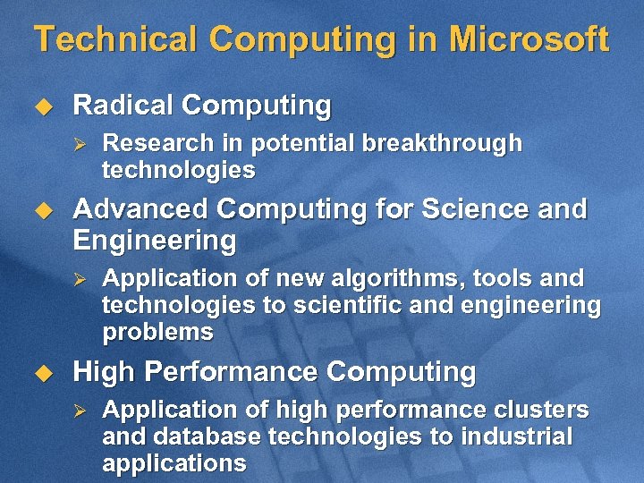 Technical Computing in Microsoft u Radical Computing Ø u Advanced Computing for Science and