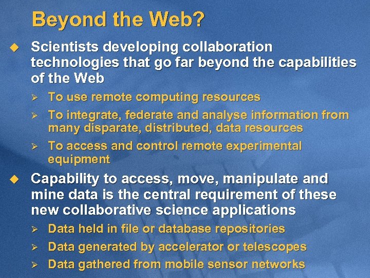 Beyond the Web? u Scientists developing collaboration technologies that go far beyond the capabilities