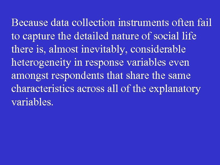 Because data collection instruments often fail to capture the detailed nature of social life