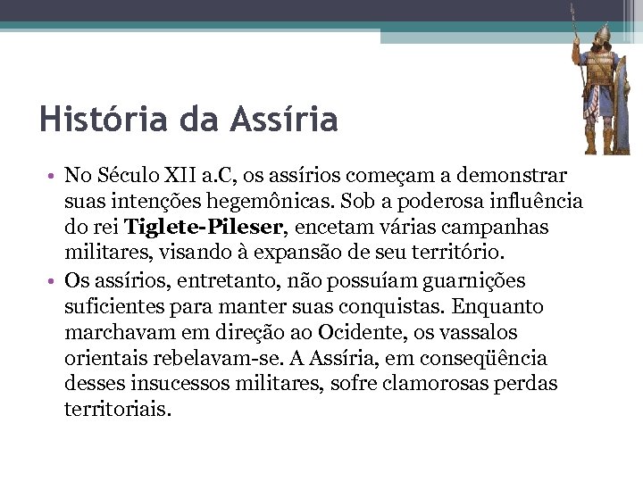 História da Assíria • No Século XII a. C, os assírios começam a demonstrar