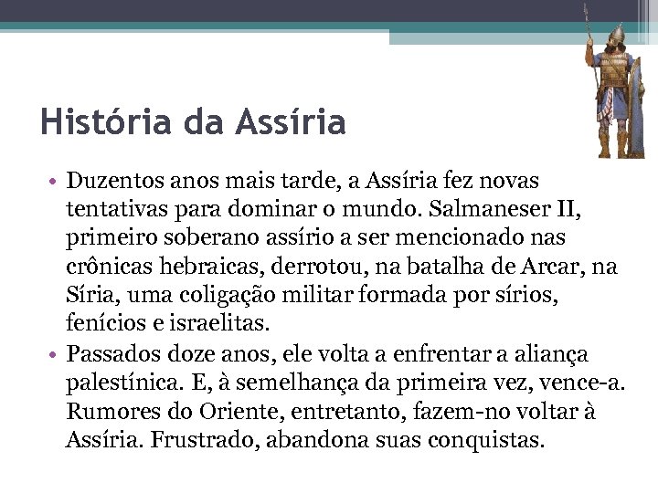 História da Assíria • Duzentos anos mais tarde, a Assíria fez novas tentativas para