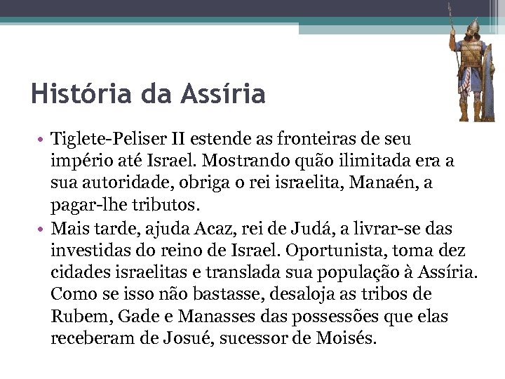 História da Assíria • Tiglete-Peliser II estende as fronteiras de seu império até Israel.