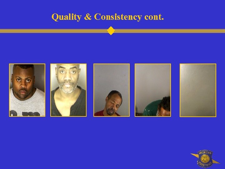 Quality & Consistency cont. 