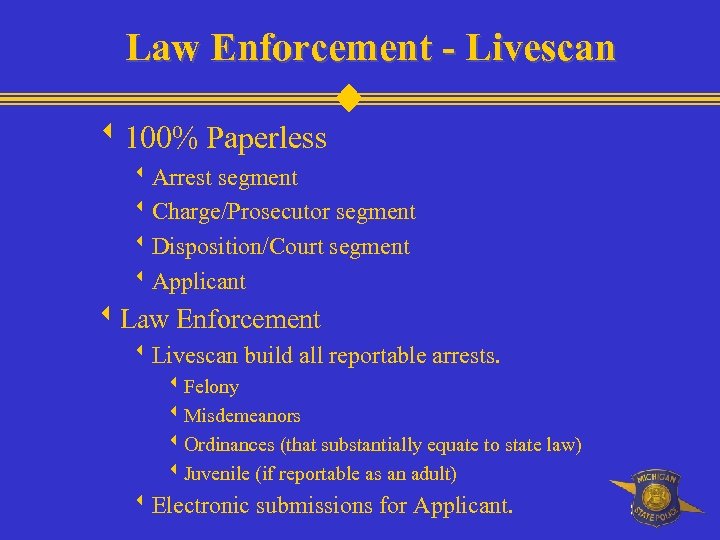 Law Enforcement - Livescan w 100% Paperless w. Arrest segment w. Charge/Prosecutor segment w.
