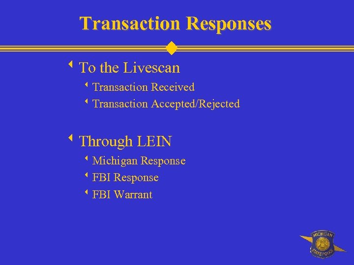 Transaction Responses w. To the Livescan w. Transaction Received w. Transaction Accepted/Rejected w. Through