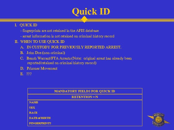 Quick ID I. QUICK ID - fingerprints are not retained in the AFIS database