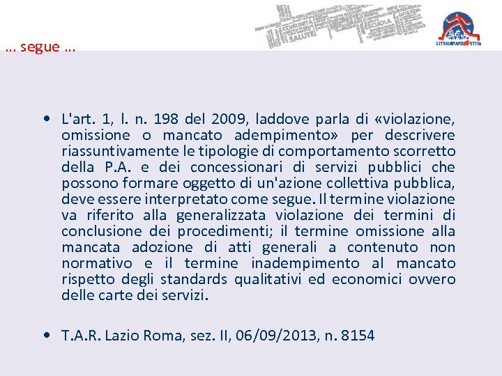 … segue … • L'art. 1, l. n. 198 del 2009, laddove parla di