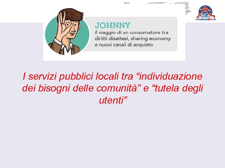 I servizi pubblici locali tra “individuazione dei bisogni delle comunità” e “tutela degli utenti”