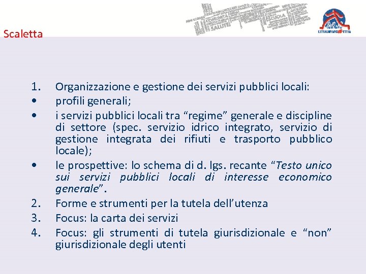 Scaletta 1. • • • 2. 3. 4. Organizzazione e gestione dei servizi pubblici