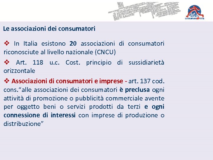 Le associazioni dei consumatori v In Italia esistono 20 associazioni di consumatori riconosciute al