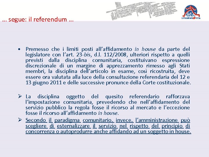 … segue: il referendum … • Premesso che i limiti posti all’affidamento in house