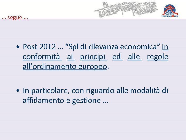 … segue … • Post 2012 … “Spl di rilevanza economica” in conformità ai